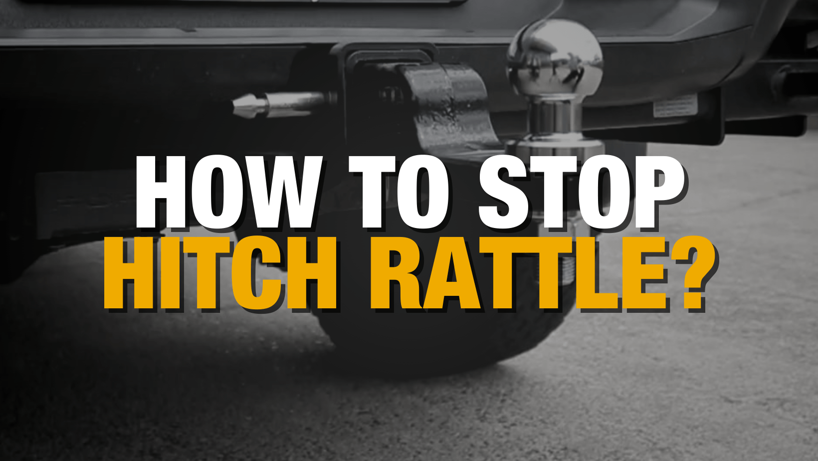How to Stop Hitch Rattle for Trailer Tow Bars