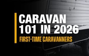 Caravanning Tips For First-Time Australian Caravanners